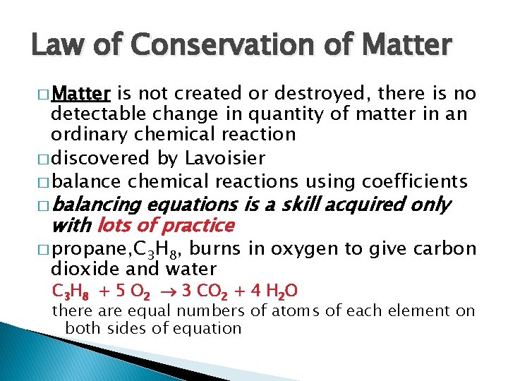 Law of Conservation of Matter � Matter is not created or destroyed, there is