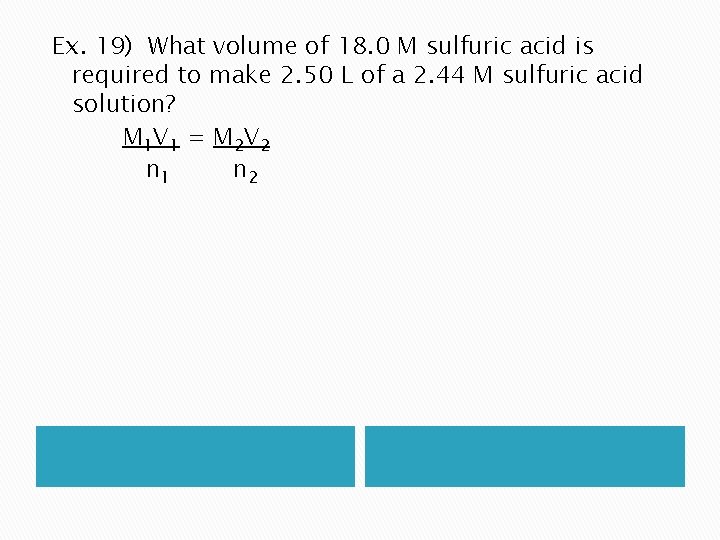 Ex. 19) What volume of 18. 0 M sulfuric acid is required to make