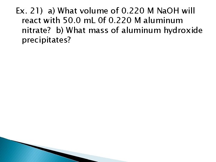 Ex. 21) a) What volume of 0. 220 M Na. OH will react with