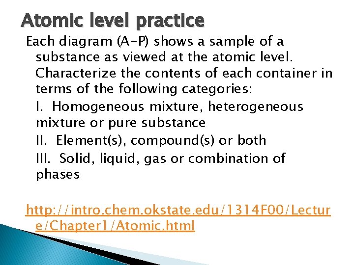 Atomic level practice Each diagram (A-P) shows a sample of a substance as viewed