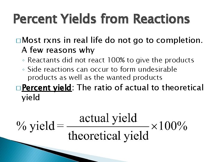 Percent Yields from Reactions � Most rxns in real life do not go to