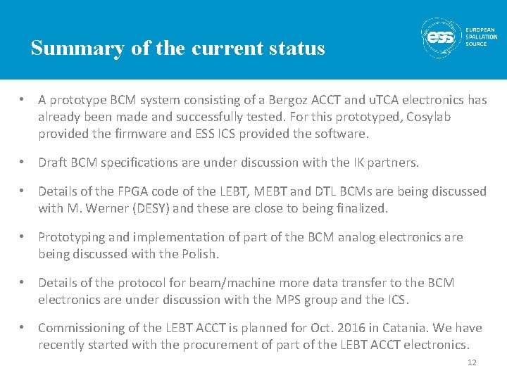 Summary of the current status • A prototype BCM system consisting of a Bergoz