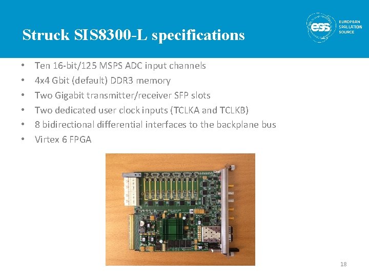 Struck SIS 8300 -L specifications • • • Ten 16 -bit/125 MSPS ADC input