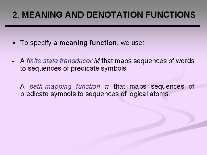 2. MEANING AND DENOTATION FUNCTIONS § To specify a meaning function, we use: -
