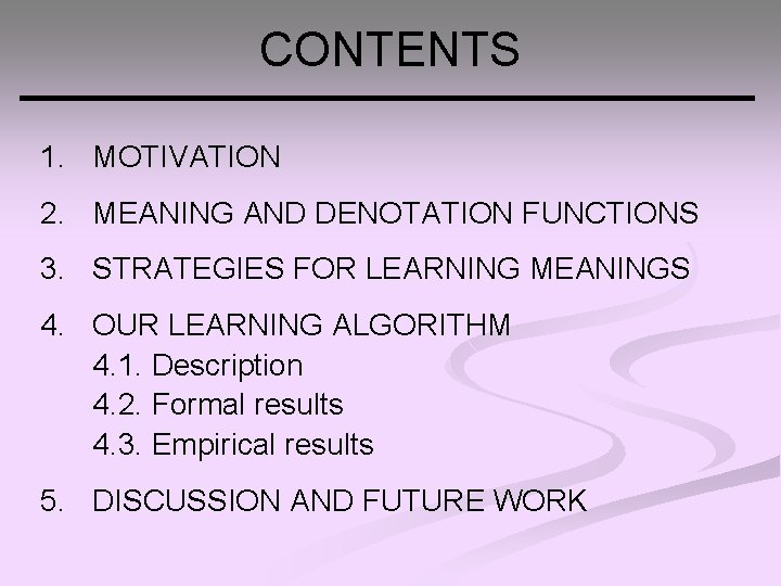 CONTENTS 1. MOTIVATION 2. MEANING AND DENOTATION FUNCTIONS 3. STRATEGIES FOR LEARNING MEANINGS 4.