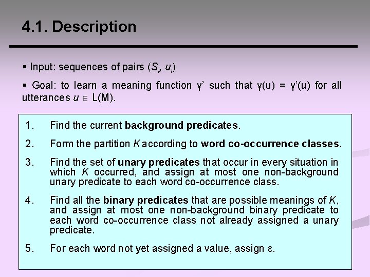 4. 1. Description § Input: sequences of pairs (Si, ui) § Goal: to learn