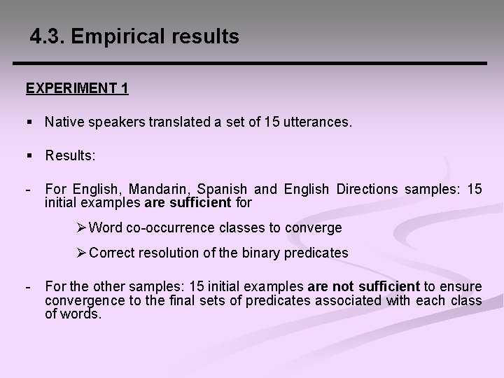 4. 3. Empirical results EXPERIMENT 1 § Native speakers translated a set of 15