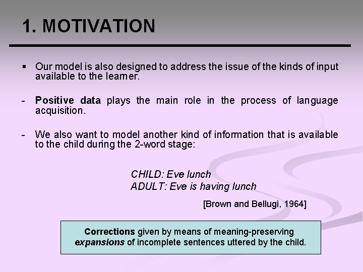 1. MOTIVATION § Our model is also designed to address the issue of the
