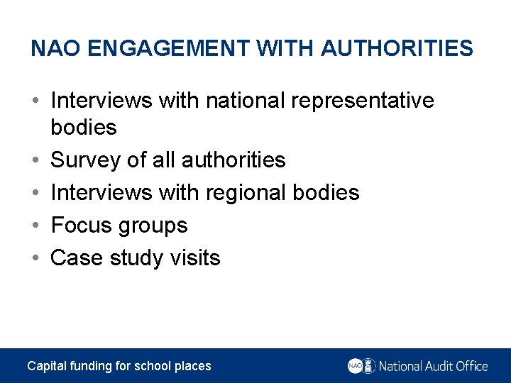 NAO ENGAGEMENT WITH AUTHORITIES • Interviews with national representative bodies • Survey of all