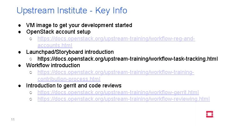 Upstream Institute - Key Info ● VM image to get your development started ●