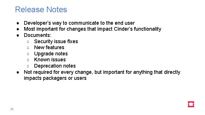 Release Notes ● Developer’s way to communicate to the end user ● Most important