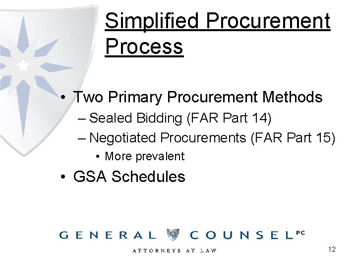 Simplified Procurement Process • Two Primary Procurement Methods – Sealed Bidding (FAR Part 14)