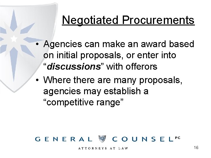 Negotiated Procurements • Agencies can make an award based on initial proposals, or enter