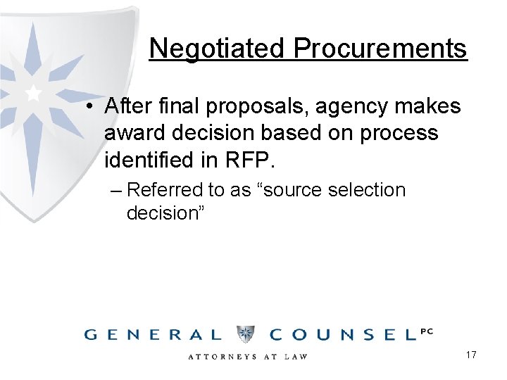 Negotiated Procurements • After final proposals, agency makes award decision based on process identified