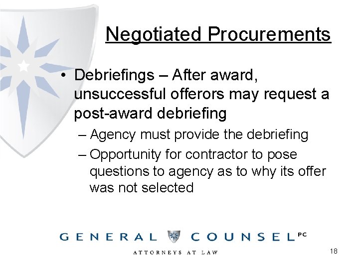 Negotiated Procurements • Debriefings – After award, unsuccessful offerors may request a post-award debriefing