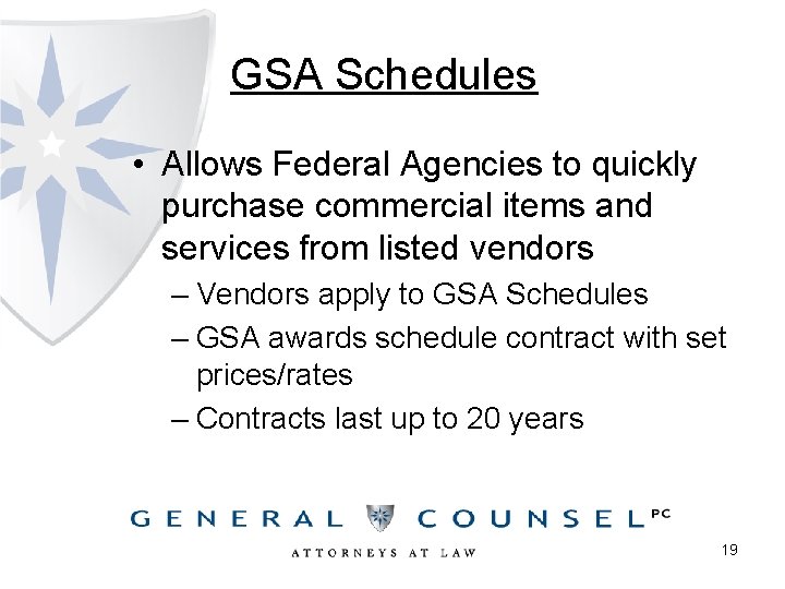 GSA Schedules • Allows Federal Agencies to quickly purchase commercial items and services from