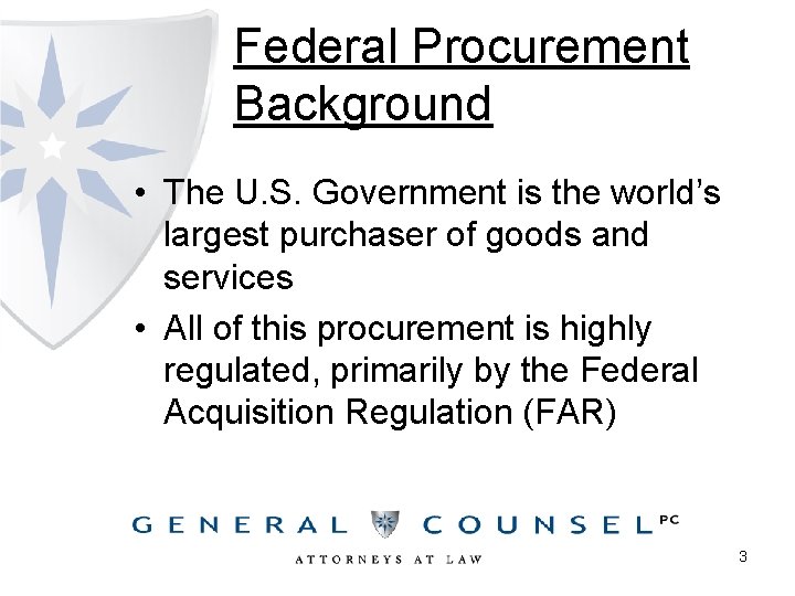 Federal Procurement Background • The U. S. Government is the world’s largest purchaser of