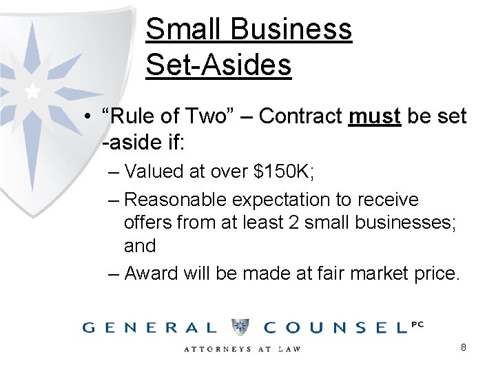 Small Business Set-Asides • “Rule of Two” – Contract must be set -aside if: