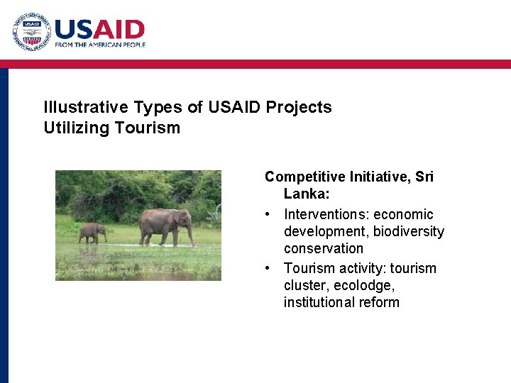 Illustrative Types of USAID Projects Utilizing Tourism Competitive Initiative, Sri Lanka: • Interventions: economic