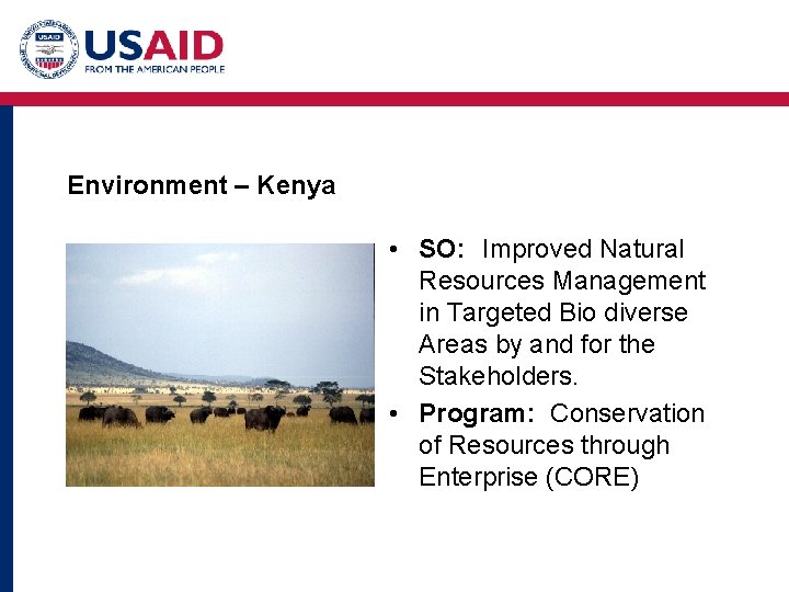 Environment – Kenya • SO: Improved Natural Resources Management in Targeted Bio diverse Areas