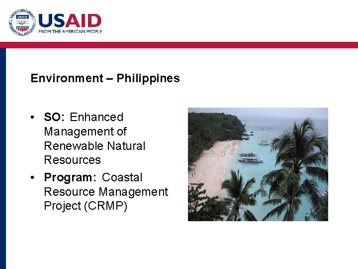 Environment – Philippines • SO: Enhanced Management of Renewable Natural Resources • Program: Coastal
