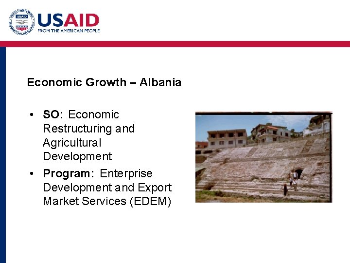 Economic Growth – Albania • SO: Economic Restructuring and Agricultural Development • Program: Enterprise