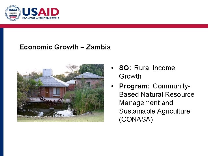 Economic Growth – Zambia • SO: Rural Income Growth • Program: Community. Based Natural