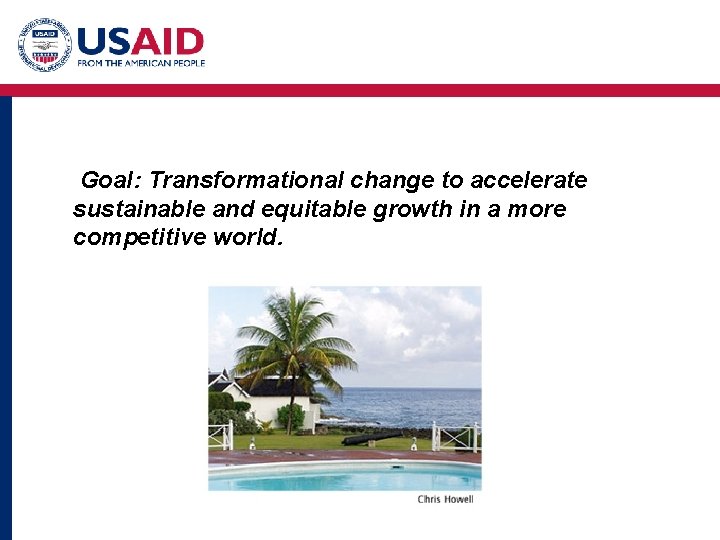 Goal: Transformational change to accelerate sustainable and equitable growth in a more competitive world.