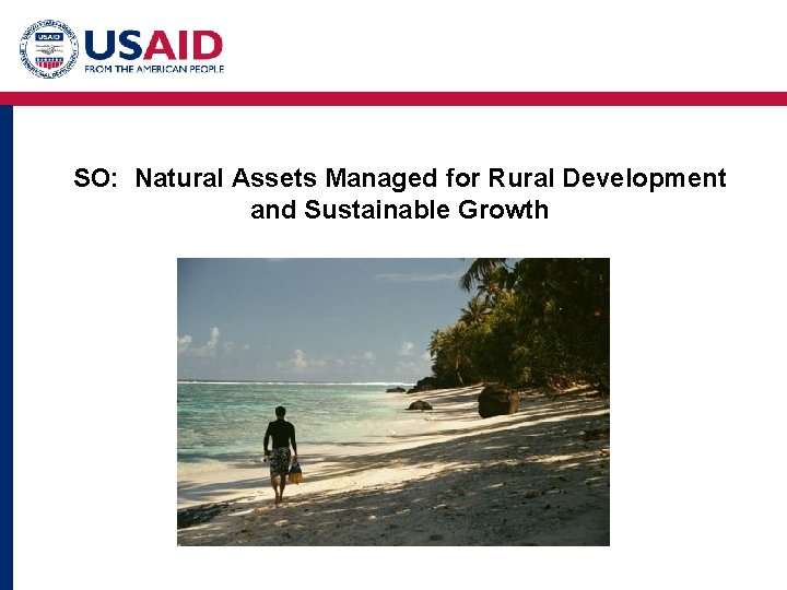 SO: Natural Assets Managed for Rural Development and Sustainable Growth 