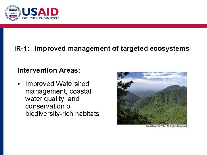 IR-1: Improved management of targeted ecosystems Intervention Areas: • Improved Watershed management, coastal water