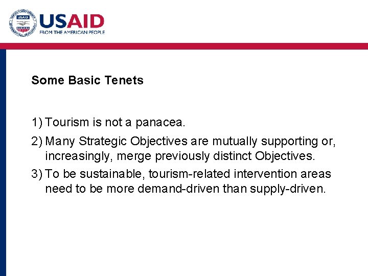 Some Basic Tenets 1) Tourism is not a panacea. 2) Many Strategic Objectives are