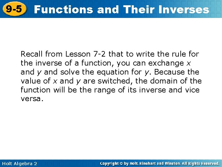 9 -5 Functions and Their Inverses Recall from Lesson 7 -2 that to write