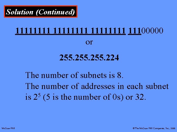 Solution (Continued) 11111111 11100000 or 255. 224 The number of subnets is 8. The