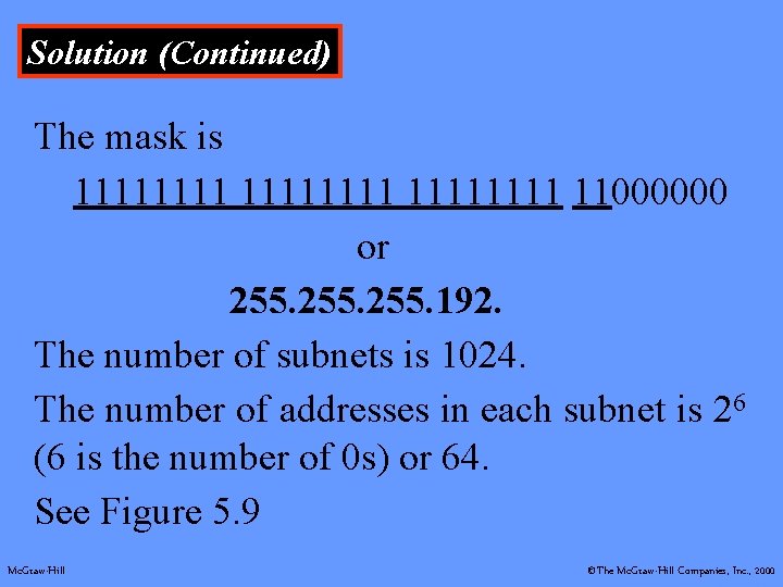 Solution (Continued) The mask is 11111111 11000000 or 255. 192. The number of subnets