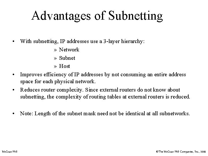 Advantages of Subnetting • With subnetting, IP addresses use a 3 -layer hierarchy: »