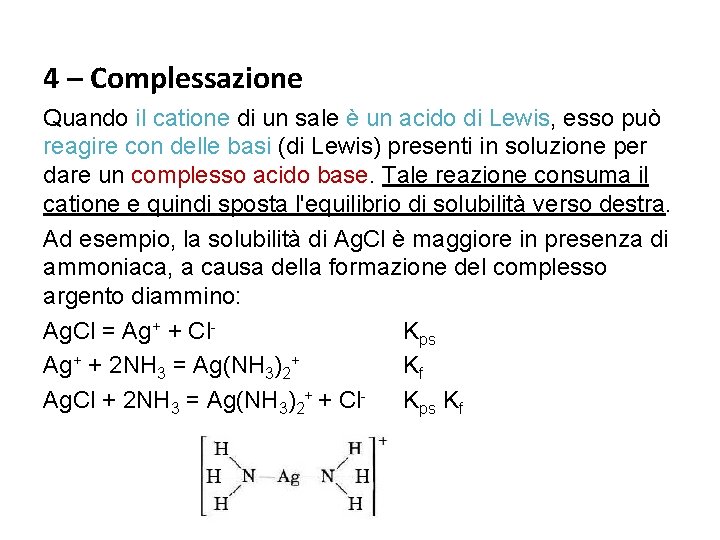 4 – Complessazione Quando il catione di un sale è un acido di Lewis,