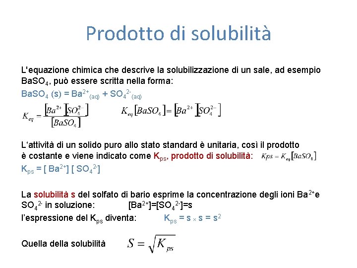 Prodotto di solubilità L'equazione chimica che descrive la solubilizzazione di un sale, ad esempio