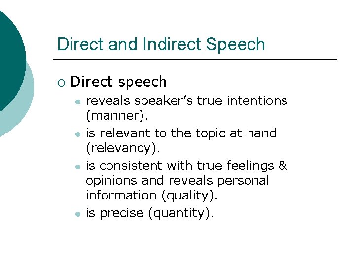 Direct and Indirect Speech ¡ Direct speech l l reveals speaker’s true intentions (manner).