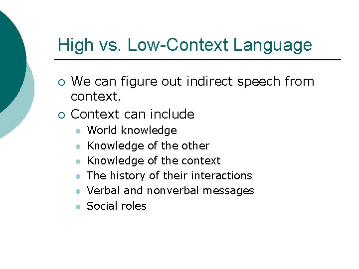 High vs. Low-Context Language ¡ ¡ We can figure out indirect speech from context.