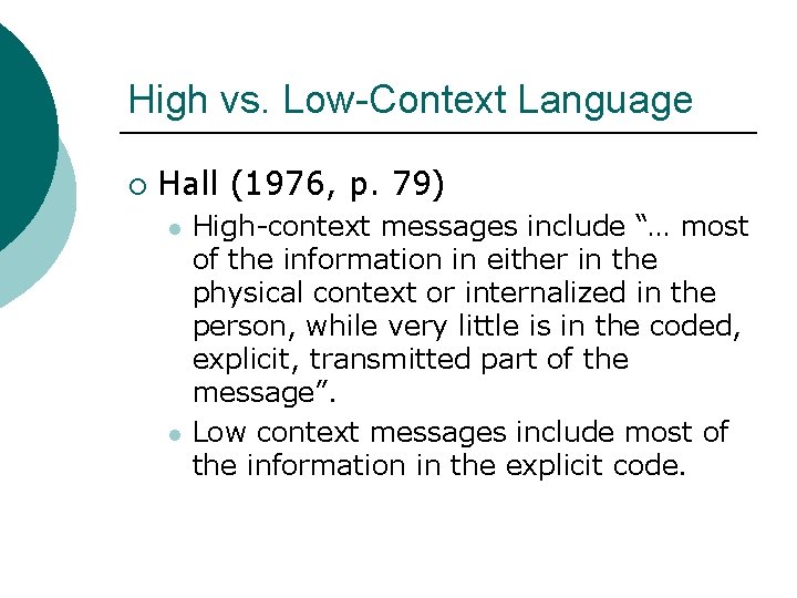 High vs. Low-Context Language ¡ Hall (1976, p. 79) l l High-context messages include