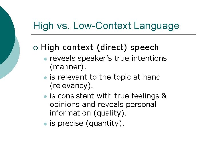 High vs. Low-Context Language ¡ High context (direct) speech l l reveals speaker’s true
