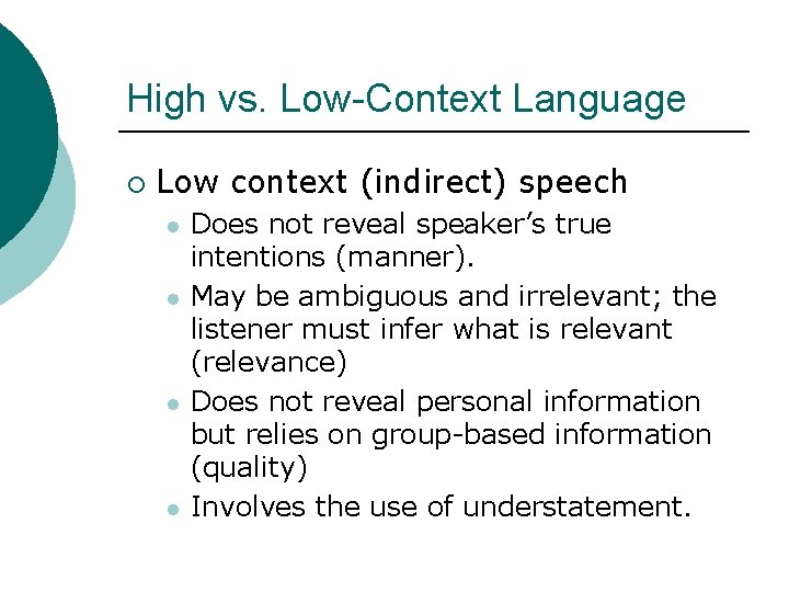 High vs. Low-Context Language ¡ Low context (indirect) speech l l Does not reveal