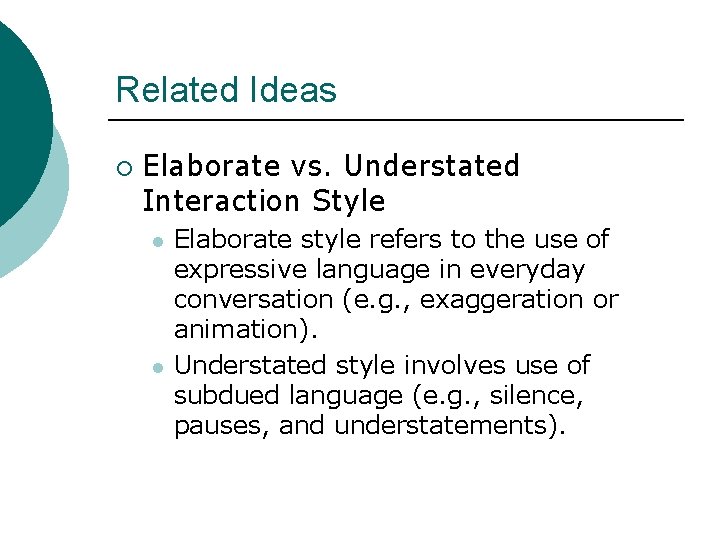 Related Ideas ¡ Elaborate vs. Understated Interaction Style l l Elaborate style refers to