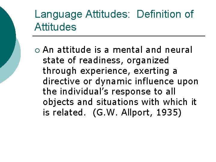 Language Attitudes: Definition of Attitudes ¡ An attitude is a mental and neural state