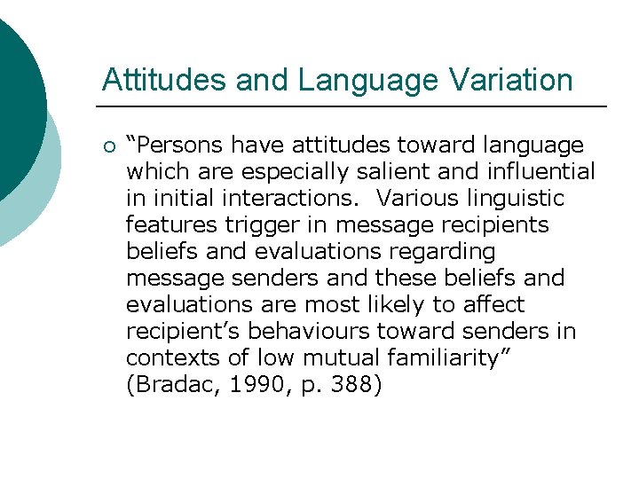 Attitudes and Language Variation ¡ “Persons have attitudes toward language which are especially salient