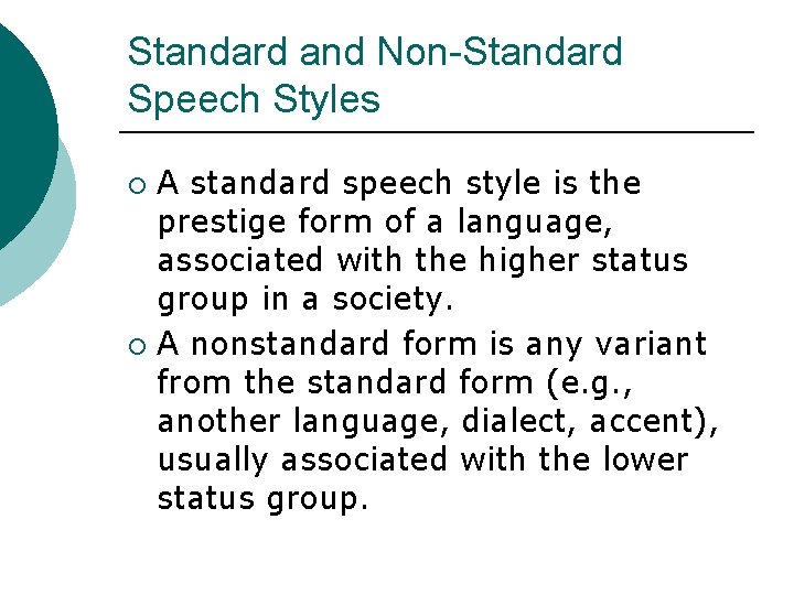 Standard and Non-Standard Speech Styles A standard speech style is the prestige form of