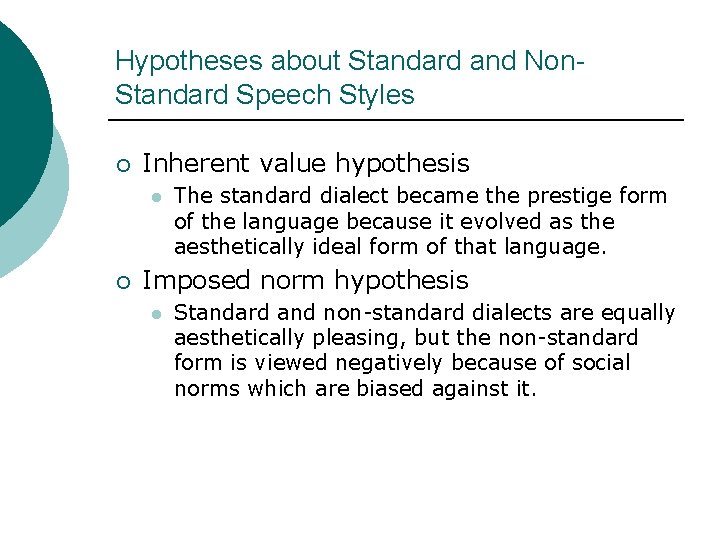 Hypotheses about Standard and Non. Standard Speech Styles ¡ Inherent value hypothesis l ¡