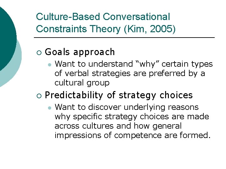Culture-Based Conversational Constraints Theory (Kim, 2005) ¡ Goals approach l ¡ Want to understand
