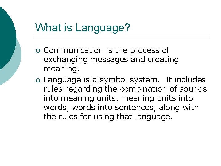 What is Language? ¡ ¡ Communication is the process of exchanging messages and creating