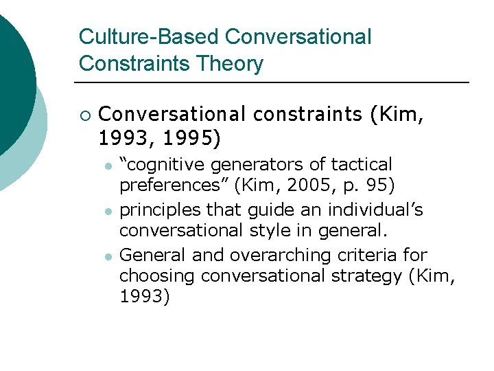 Culture-Based Conversational Constraints Theory ¡ Conversational constraints (Kim, 1993, 1995) l l l “cognitive